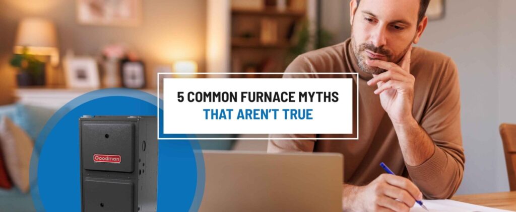 5 Frequent Furnace Myths That Aren’t True